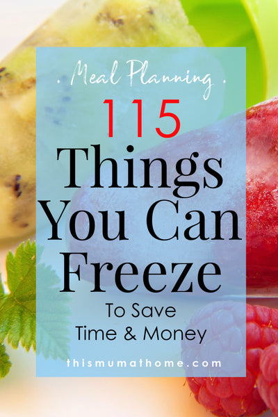 115 Things You Can Freeze To Save Time And Money  - This Mum At Home Blog #wahm #workfromhome #mum #mom #mealplanning #mealplanning #mblogger #blog