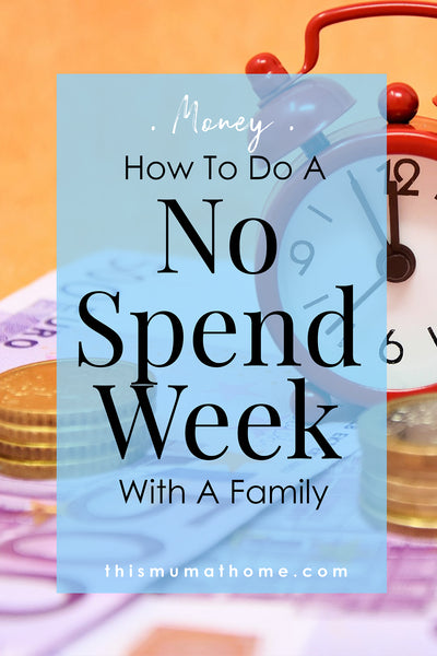 How To Do A No Spend Week With A Family - This Mum AT Home Blog #nospendweek #mealplanning #thismumathome #blog #mblogger #money #save