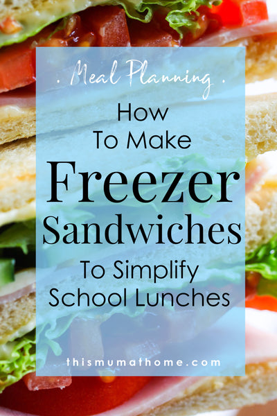 How To Make Freezer Sandwiches To Simplify School Lunches - Meal Planning With This Mum At Home #mealplanning #freezermeals #lunch #mealprep