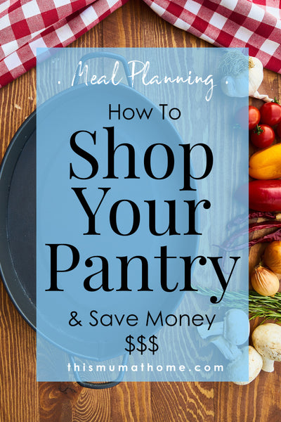 How To Shop Your Pantry And Save Money - Meal Planning With This Mum At Home #mealplanning #mealprep #frugelliving #printable #thismumathome #lifestyle #budgettips #blogger #save #money
