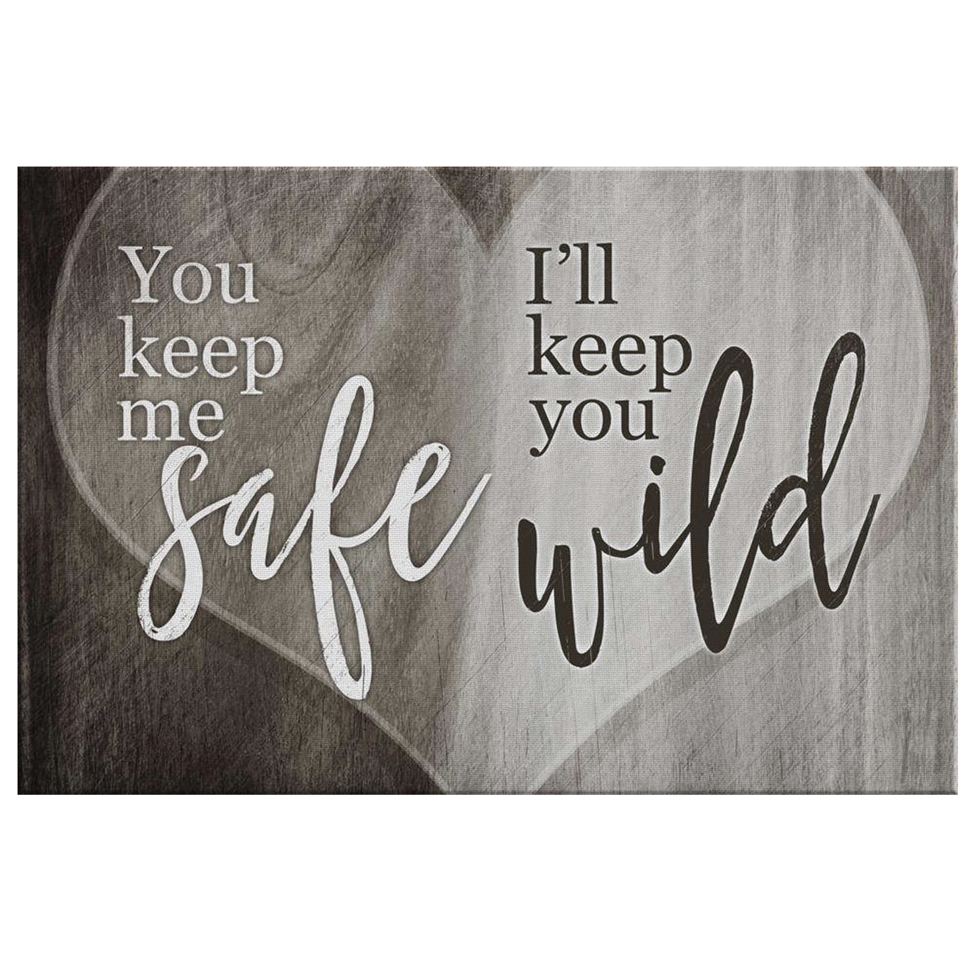 Canvas Wall Art for Couples "You Keep Me Safe, I'll Keep You Wild