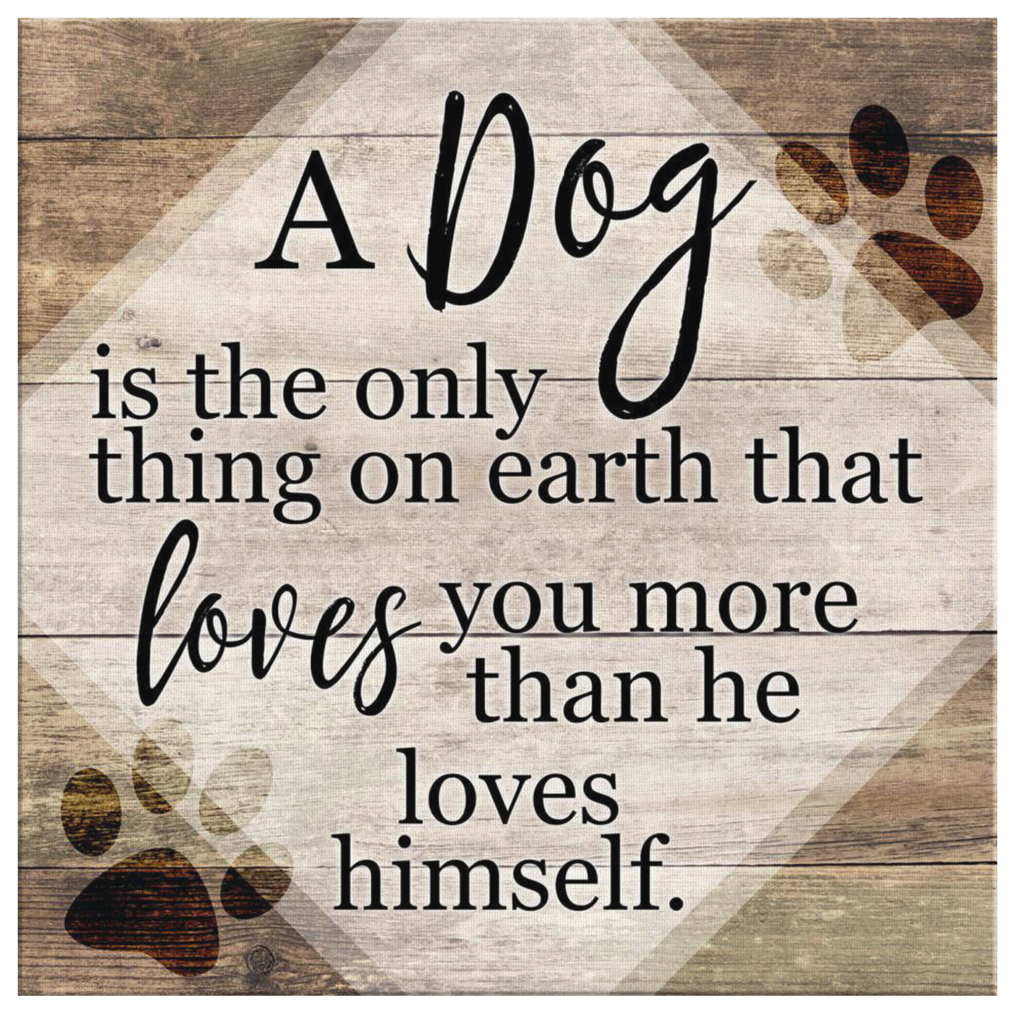 A Dog Loves You More Than He Loves Himself Canvas Wall Art Gearden