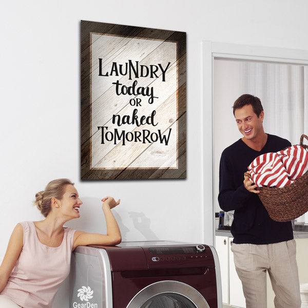 Download "Laundry Today or Naked Tomorrow" Premium Canvas - GearDen