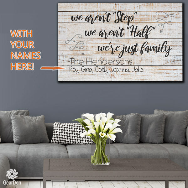 custom wall art - we aren't step family, not half family, just family - with names print