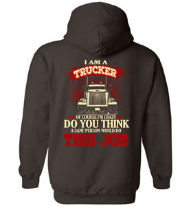 I Am A Trucker Of Course I'm Crazy Hoodie