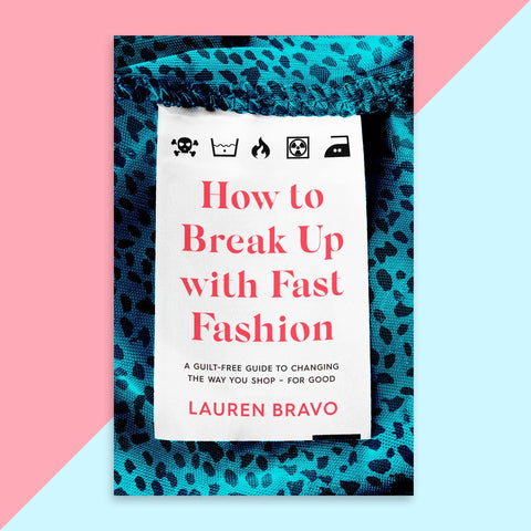 How to Break Up with Fast Fashion By Lauren Bravo