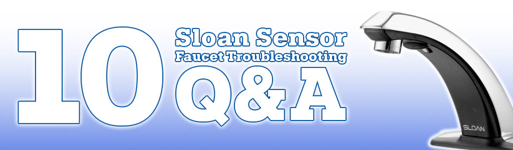 Sloan Sensor Faucet Troubleshooting Tips