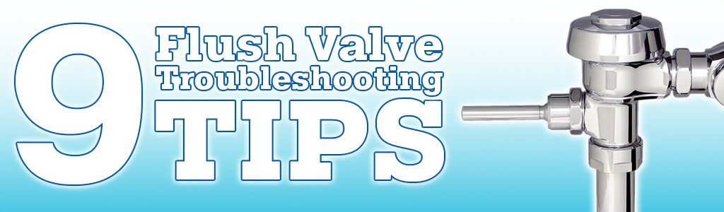 9 Flush Valve Troubleshooting Tips