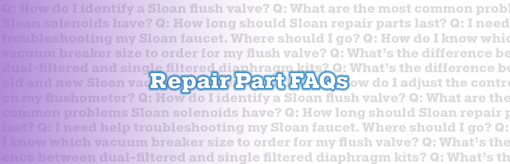 Sloan repair part FAQs