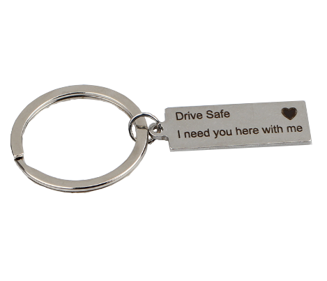 drive safe i need you here with me keychain