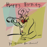 'Happy Birthday, you glorious bar Steward' Greetings Card