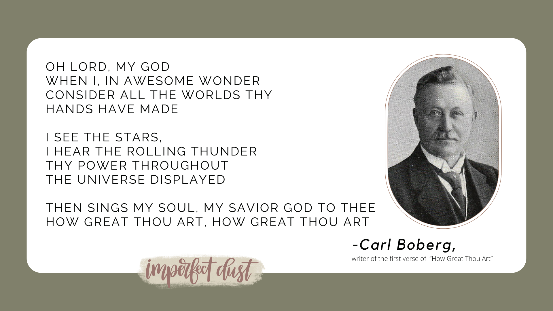 Carl Boberg wrote the first portion of the classic hymn How Great Thou Art