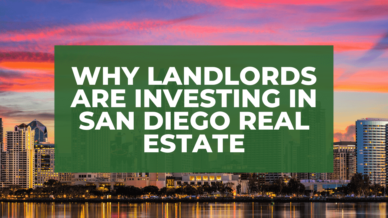 Why Landlords Are Investing in San Diego Real Estate