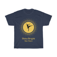Shine Bright Like a Dancer - Starburst - Junior & Ladies Sizing + Multiple Shirt Colors