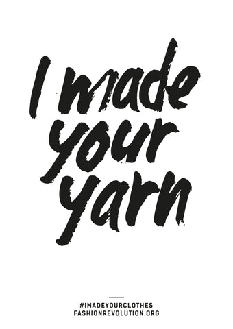 I Made Your Yarn Ethical Fashion