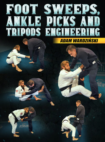 Foot Sweeps, Ankle Picks and Tripods Engineering by Adam Wardzinski - BJJ Fanatics