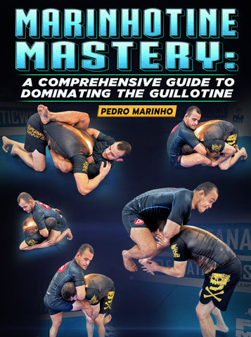 Marinhotine Mastery: A Comprehensive Guide To Dominating The Guillotine by Pedro Marinho - BJJ Fanatics