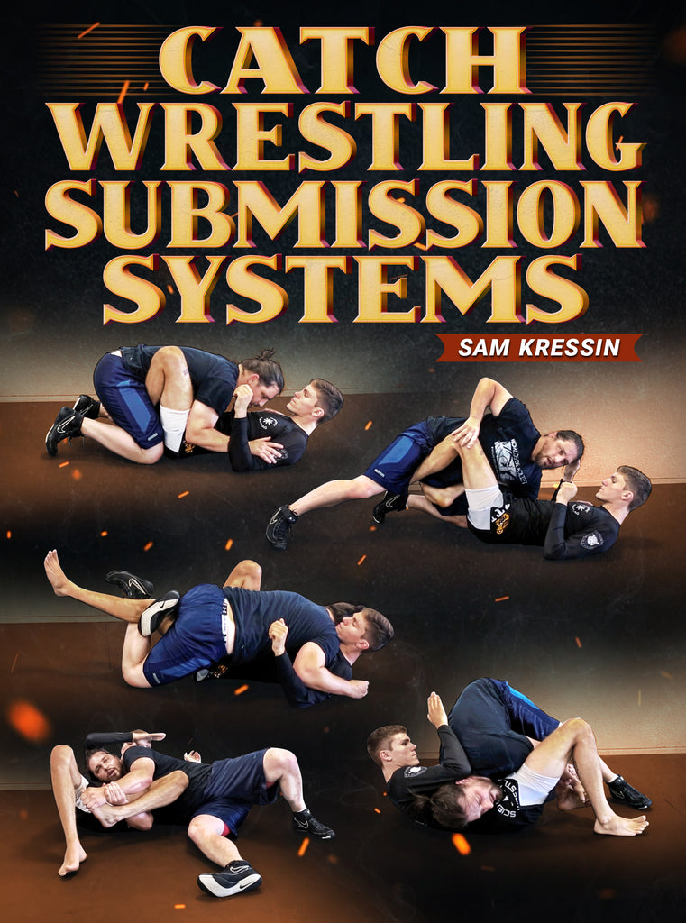 Catch Wrestling Submissions Systems By Sam Kressin Bjj Fanatics 8100