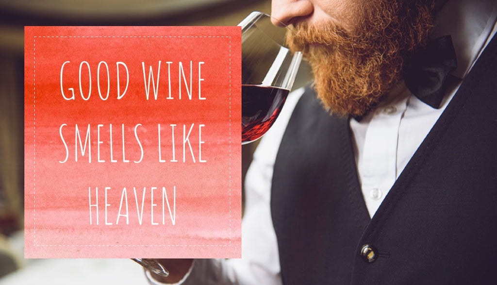 Good wine smells like heaven