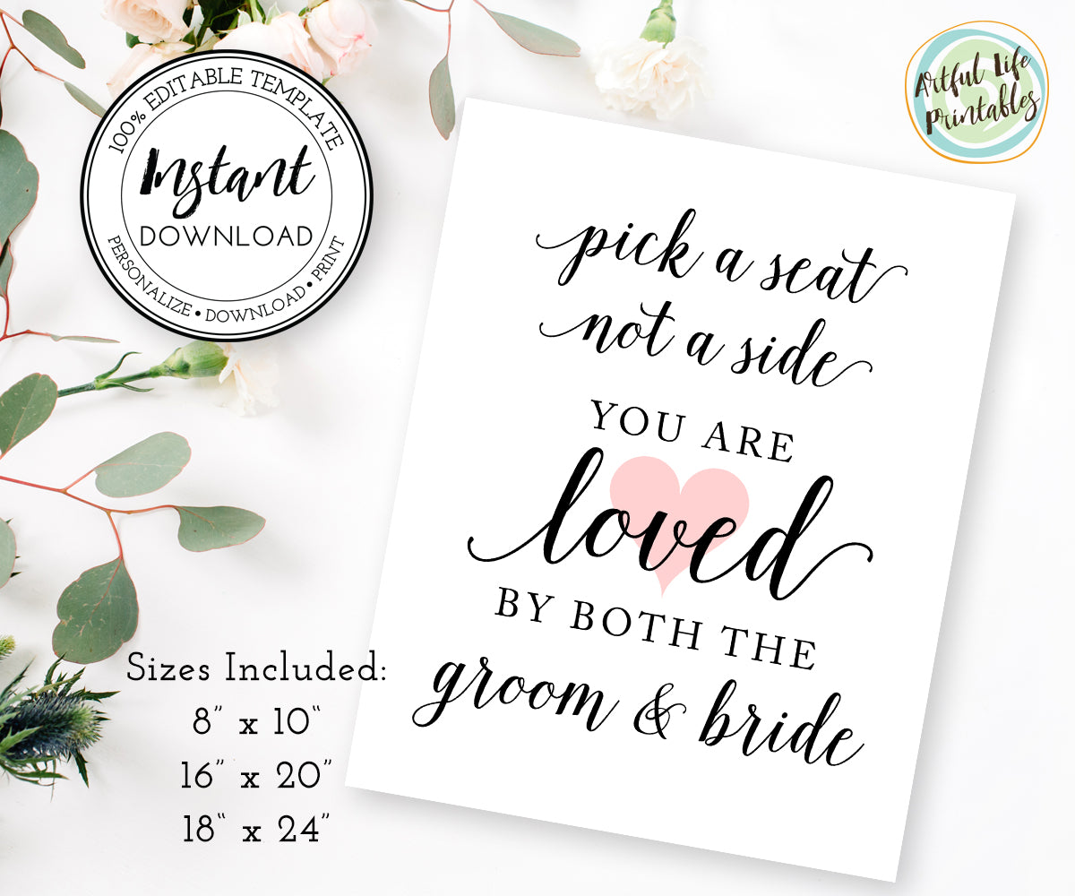 Pick a Seat Not a Side You are Loved by Both the Groom and Bride, or EITHER  side Wedding Printable Signs 5 sizes Corjl Template, FREE Demo