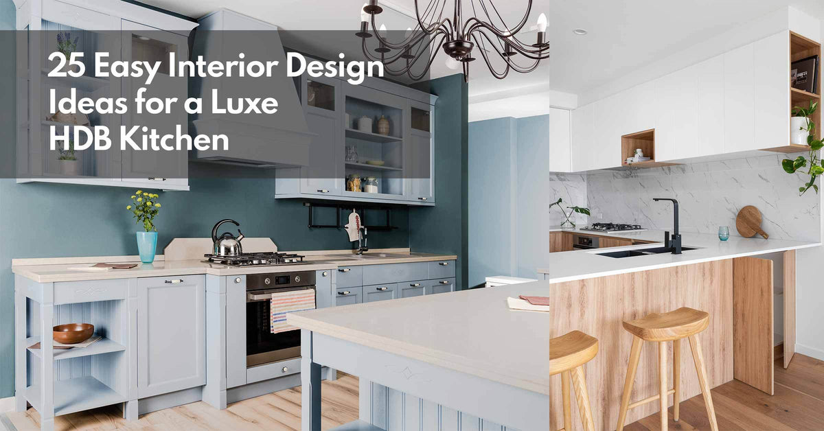 25 Easy Interior Design Ideas for a Luxe HDB Kitchen | Megafurniture