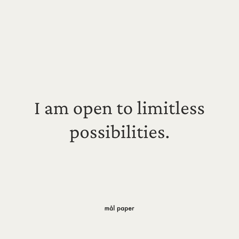 I am open to limitless possibilities