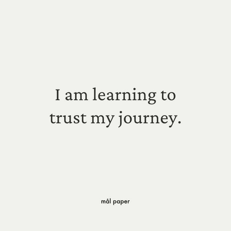 I am learning to trust my journey.