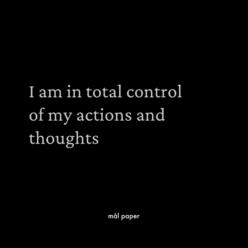 I am in control of my actions and thoughts