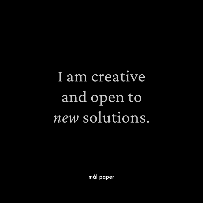 I am creative and open to new solutions.
