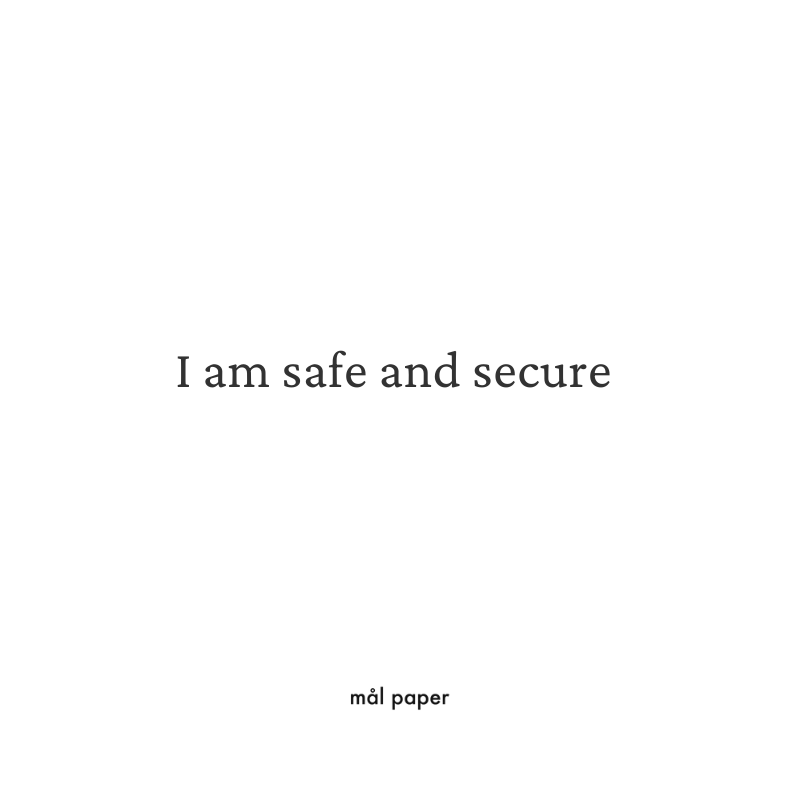 I am safe and secure