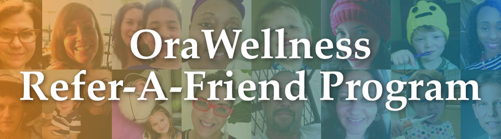 OraWellness Refer-A-Friend Program