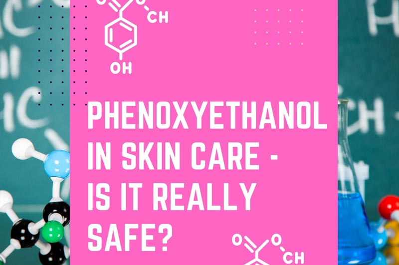 Phenoxyethanol In Skin Care - Is It really Safe?  MetaPora Skincare