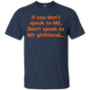 If You Don't Speak To Me Don't Speak To My Girlfriend Shirt - Dont Flirt With My Love Funny Badass Shirt - Unisex Style By SMLBOO