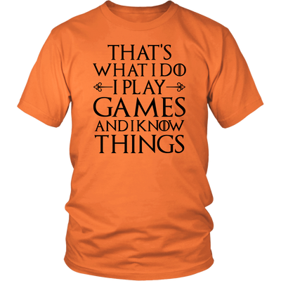 That's What I Do I Play Games And I Know Things Tshirt