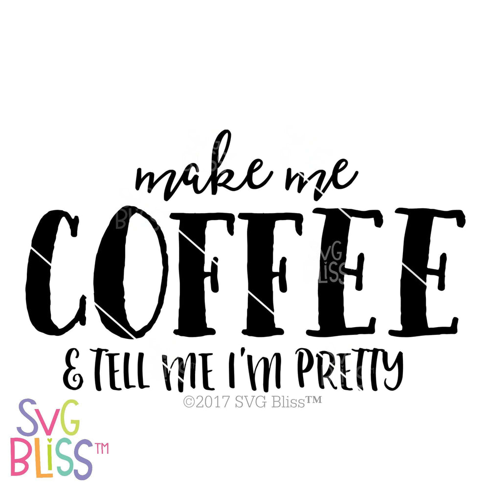 Download Make Me Coffee Tell Me I M Pretty Svg Dxf Png Svg Bliss