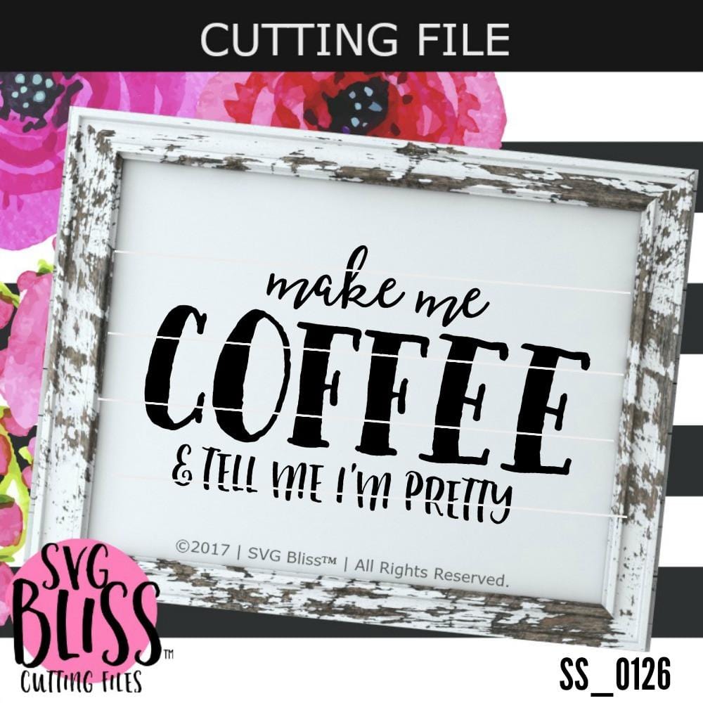 Download Make Me Coffee & Tell Me I'm Pretty | SVG DXF PNG - SVG Bliss