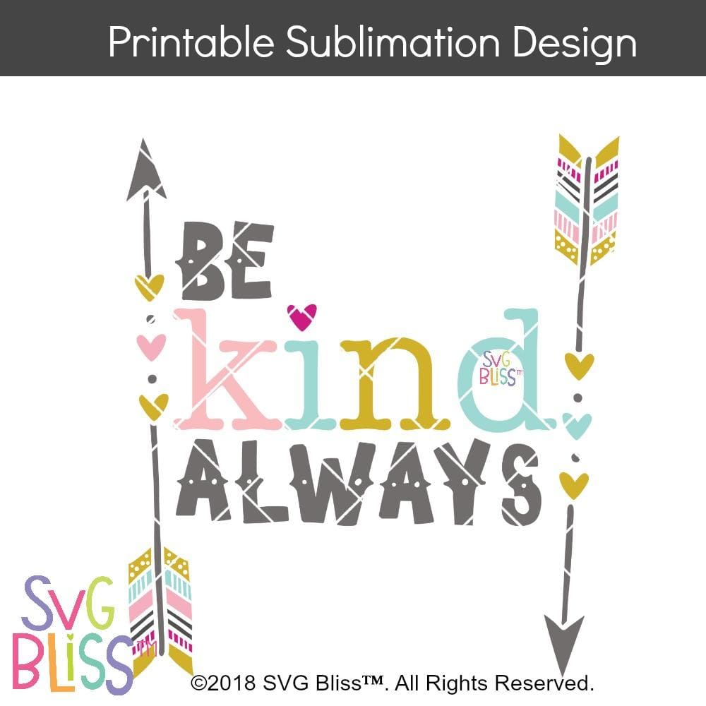 Download SVG Bliss™ | Be Kind Always-Sublimation File Download