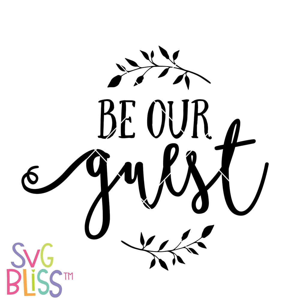 Svg Bliss Be Our Guest Svg Dxf Cutting File For Cricut Silhouette