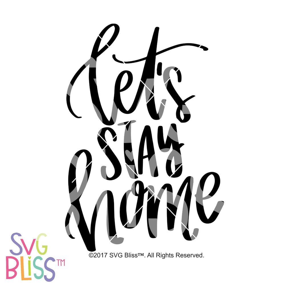 Download SVG Bliss™ | Let's Stay Home