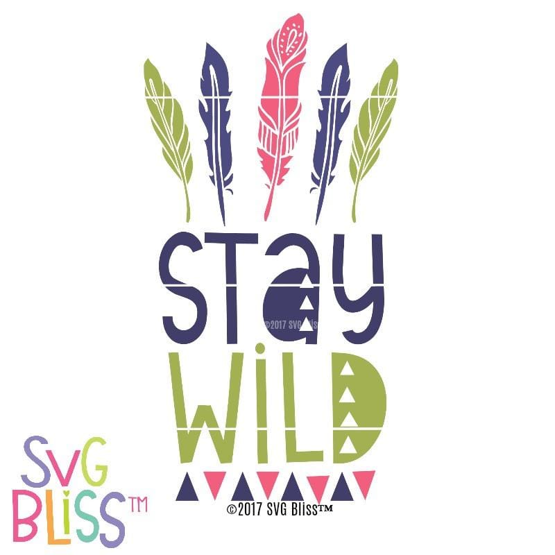 Stay Wild - SVG Bliss
