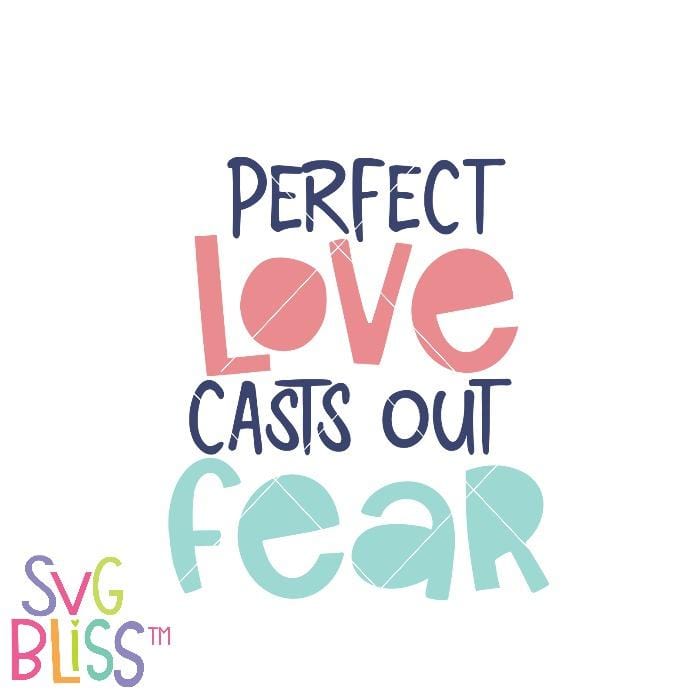 Svg Bliss Perfect Love Casts Out Fear Svg Eps Dxf