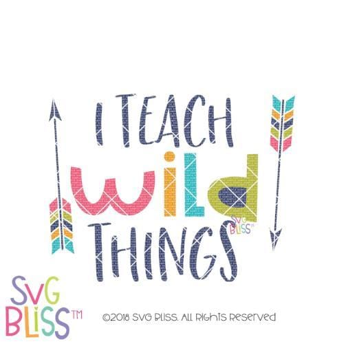 I Teach Wild Things Svg Dxf Svg Bliss