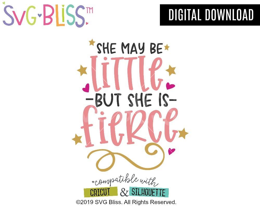 She May Be Little But She Is Fierce Svg Dxf Cutting File Svg Bliss