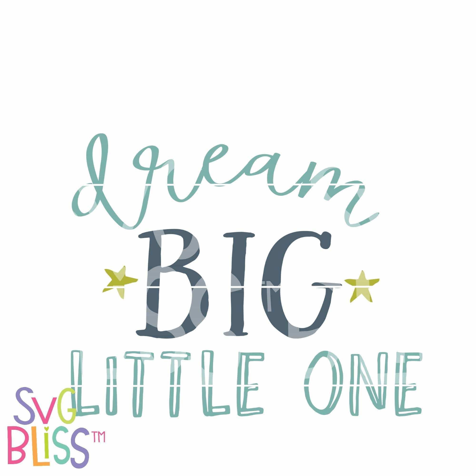 SVG Bliss™| Dream Big Little One