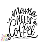 Download Mama Needs Coffee Svg Svg Bliss