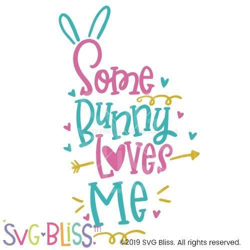 Svg Bliss Some Bunny Loves Me Svg Cutting File For Cricut Silhouette