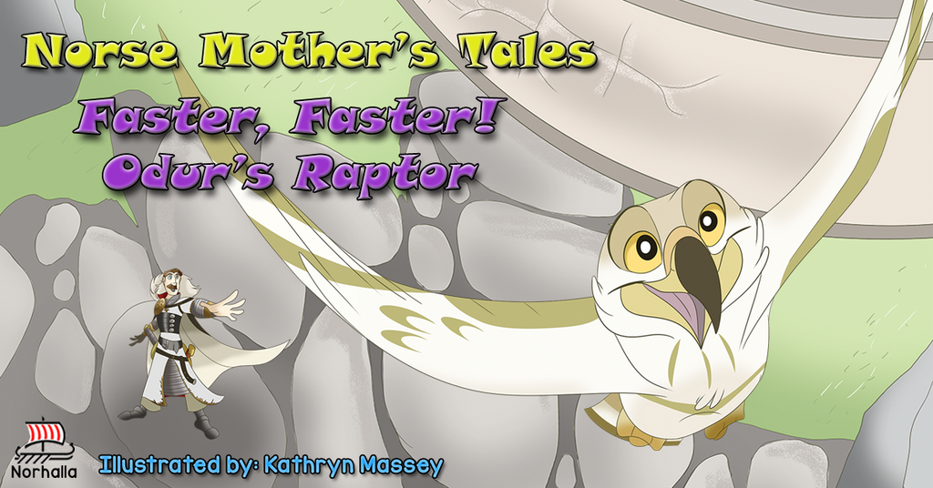 Norse Mother's Tales: Faster, Faster! Odur's Raptor - Join Odur's hawk Vedfolnir on an adventure of twisting and spinning through the treetops.  Vedfolnir always pays attention to his surroundings and stays safe! Norhalla.com