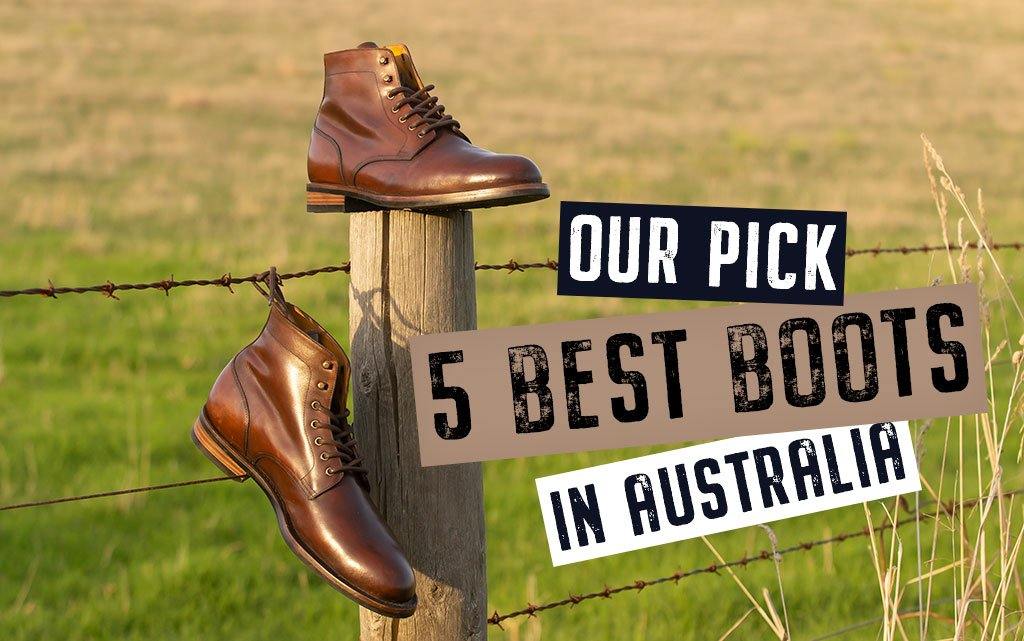 Our Pick: 5 Best Boots In Australia