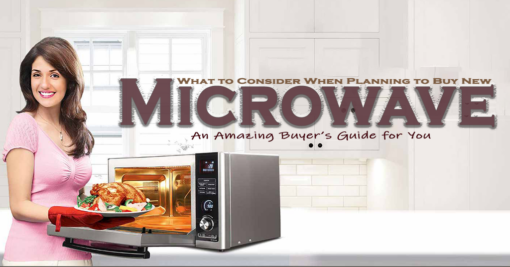 What to Consider When Planning to Buy New Microwave