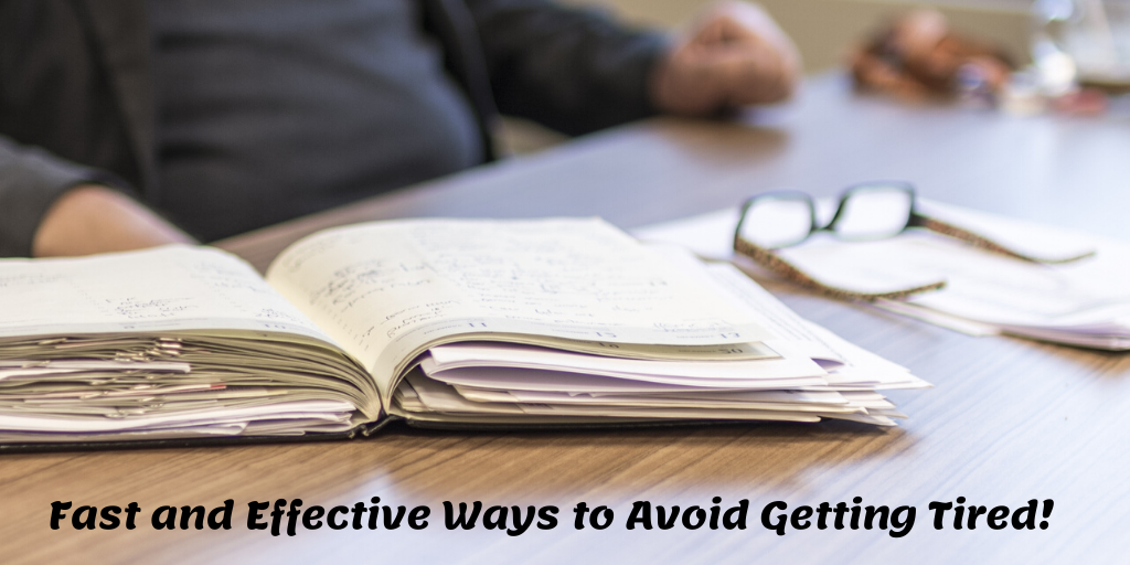 Fast and Effective Ways to Avoid Getting Tired